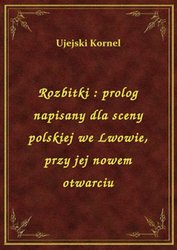 : Rozbitki : prolog napisany dla sceny polskiej we Lwowie, przy jej nowem otwarciu - ebook