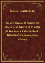 : Rys chronologiczno-historyczny państw nowożytnych od V. wieku do dziś dnia, z kilku mapkami i kilkudziesieciu genealogijami ułozony - ebook