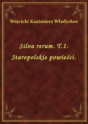 : Silva rerum. T.1. Staropolskie powieści. - ebook