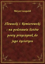 : Słowacki i Komierowski : na podstawie listów poety przyczynek do jego życiorysu - ebook