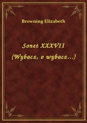 : Sonet XXXVII (Wybacz, o wybacz...) - ebook