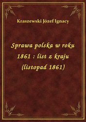 : Sprawa polska w roku 1861 : list z kraju (listopad 1861) - ebook