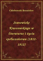 : Stanowisko Kraszewskiego w literaturze i życiu społeczeństwa (1812-1912) - ebook