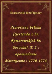 : Starościna bełzka (Gertruda z hr. Komorowskich hr. Potocka). T. 2 : opowiadanie historyczne : 1770-1774 - ebook