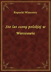 : Sto lat sceny polskiej w Warszawie - ebook