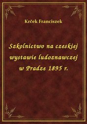 : Szkolnictwo na czeskiej wystawie ludoznawczej w Pradze 1895 r. - ebook