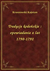 : Tradycje kodeńskie : opowiadanie z lat 1790-1792 - ebook