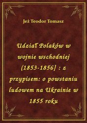 : Udział Polaków w wojnie wschodniej (1853-1856] : z przypisem: o powstaniu ludowem na Ukrainie w 1855 roku - ebook