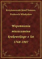 : Wspomnienia mieszczanina krakowskiego z lat 1768-1907 - ebook