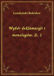: Wybór deklamacyji i monologów. Z. 1 - ebook
