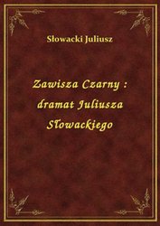 : Zawisza Czarny : dramat Juliusza Słowackiego - ebook