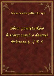 : Zbior pamiętników historycznych o dawnej Polszcze [...] T. 5 - ebook