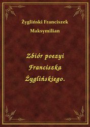 : Zbiór poezyi Franciszka Żyglińskiego. - ebook