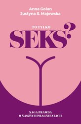 : To tylko seks? Naga prawda o naszych pragnieniach - ebook