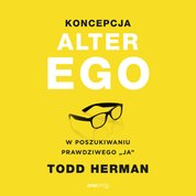 : Koncepcja Alter Ego. W poszukiwaniu prawdziwego "ja" - audiobook