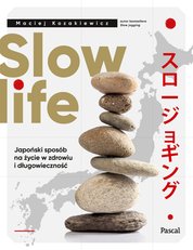 : Slow life. Japoński sposób na życie w zdrowiu i długowieczność - ebook