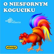 : O niesfornym koguciku - audiobook