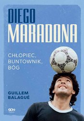 : Diego Maradona. Chłopiec, buntownik, bóg - ebook