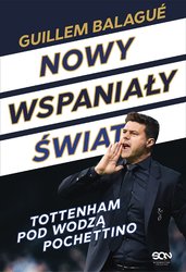 : Nowy wspaniały świat. Tottenham pod wodzą Pochettino - ebook