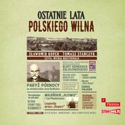 : Ostatnie lata polskiego Wilna - audiobook