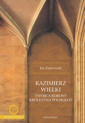 : Kazimierz Wielki. Twórca Korony Królestwa Polskiego - ebook