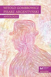 : Witold Gombrowicz, pisarz argentyński. Antologia - ebook