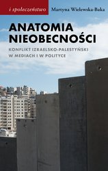 : Anatomia nieobecności. Konflikt izraelsko-palestyński w mediach i w polityce - ebook