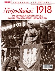 : Pomocnik Historyczny Polityki - e-wydanie – Niepodległość 1918